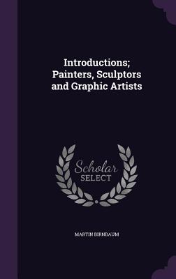Introductions; Painters, Sculptors and Graphic Artists - Birnbaum, Martin