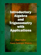 Introductory Algebra and Trigonometry with Applications - Calter, Paul, and Rogers, Carol