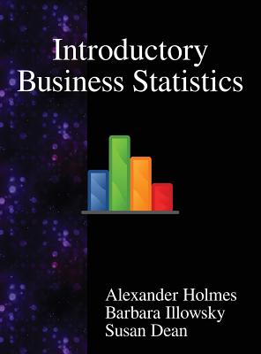 Introductory Business Statistics - Holmes, Alexander, and Illowsky, Barbara, and Dean, Susan