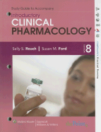 Introductory Clinical Pharmacology Study Guide - Roach, Sally S, Msn, RN, CNE, and Ford, Susan M, MN, RN, CNE