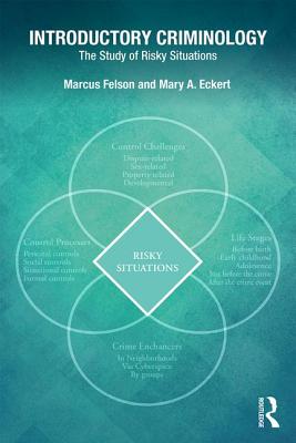 Introductory Criminology: The Study of Risky Situations - Felson, Marcus, and Eckert, Mary A.