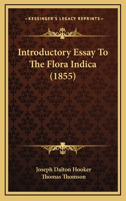 Introductory Essay to the Flora Indica (1855) - Hooker, Joseph Dalton, and Thomson, Thomas