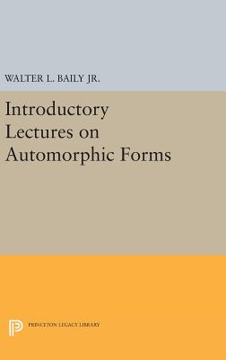 Introductory Lectures on Automorphic Forms - Baily, Walter L.
