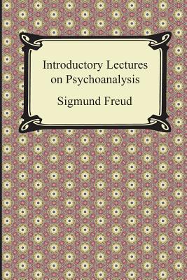 Introductory Lectures on Psychoanalysis - Freud, Sigmund, and Hall, G Stanley (Translated by)