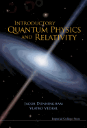Introductory Quantum Phys & Relativity