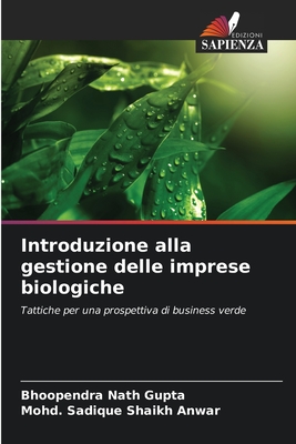 Introduzione alla gestione delle imprese biologiche - Gupta, Bhoopendra Nath, and Shaikh Anwar, Mohd Sadique