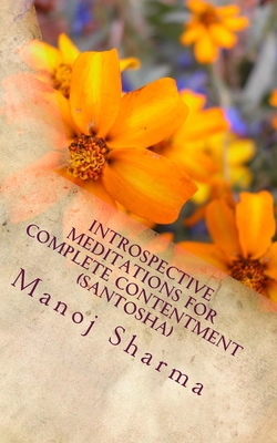 Introspective meditations for complete contentment (Santosha) - Sharma, Manoj
