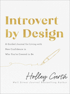 Introvert by Design: A Guided Journal for Living with New Confidence in Who You're Created to Be