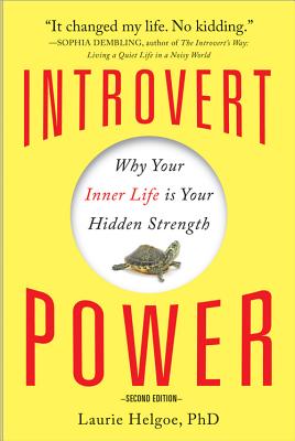 Introvert Power: Why Your Inner Life Is Your Hidden Strength - Helgoe, Laurie