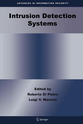 Intrusion Detection Systems - Di Pietro, Roberto (Editor), and Mancini, Luigi V (Editor)
