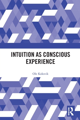 Intuition as Conscious Experience - Koksvik, Ole