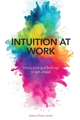 Intuition At Work: Using Your Gut Feelings to Get Ahead - Pryce-Jones, Jessica