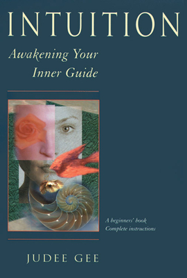Intuition: Awakening Your Inner Guide - Gee, Judee