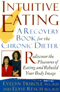 Intuitive Eating: A Recovery Book for the Chronic Dieter: Rediscover the Pleasures of Eating and Rebuild Your Body Image