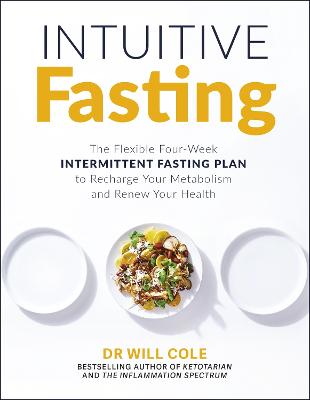 Intuitive Fasting: The New York Times Bestseller - Cole, Will, Dr.