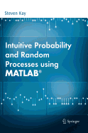 Intuitive Probability and Random Processes Using Matlab(r)