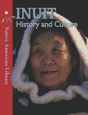 Inuit History and Culture - Burgan, Michael, and Dwyer, Helen
