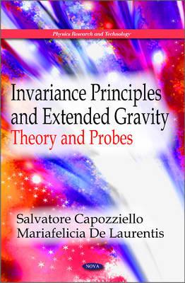 Invariance Principles & Extended Gravity: Theory & Probes - Capozziello, Salvatore, and De Laurentis, Mariafelicia