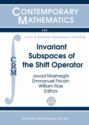 Invariant Subspaces of the Shift Operator - Mashreghi, Javad (Editor), and Fricain, Emmanuel (Editor), and Ross, William (Editor)