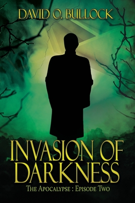 Invasion of Darkness - Bullock, David O