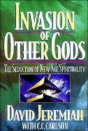 Invasion of Other Gods - Jeremiah, David, Dr., and Carlson, C C, and Thomas Nelson Publishers