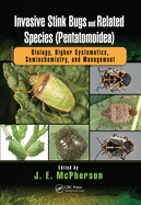 Invasive Stink Bugs and Related Species (Pentatomoidea): Biology, Higher Systematics, Semiochemistry, and Management