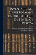 Inventaire Des Livres Formant La Bibliothque De Bndict Spinoza