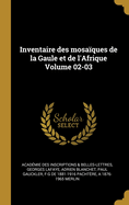 Inventaire Des Mosaiques de La Gaule Et de L'Afrique Volume 02-03