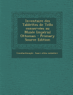 Inventaire Des Tablettes de Tello Conservees Au Musee Imperial Ottoman