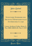 Inventaire Sommaire Des Archives Dpartementales Antrieures a 1790, Vol. 2: Loiret; Archives Civiles, Sries A. Nos 1800-2200 Et B. Nos 1-1535 (Classic Reprint)