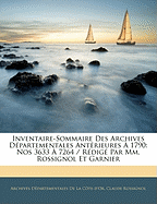 Inventaire-Sommaire Des Archives D?partementales Ant?rieures ? 1790: Nos 3633 ? 7264 / R?dig? Par Mm. Rossignol Et Garnier