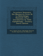 Inventaire Sommaire Des Manuscrits Grecs de La Bibliotheque Nationale: Ptie.] Introduction Et Table Alphabetique