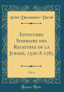 Inventaire Sommaire Des Registres de la Jurade, 1520 a 1783, Vol. 4 (Classic Reprint)