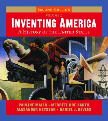Inventing America: A History of the United States - Maier, Pauline, and Smith, Merritt Roe, and Keyssar, Alexander