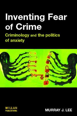 Inventing Fear of Crime - Lee, Murray