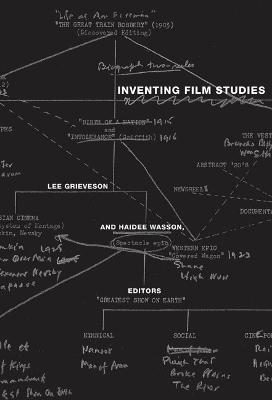 Inventing Film Studies - Grieveson, Lee (Editor), and Wasson, Haidee (Editor)