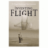 Inventing Flight: The Wright Brothers and Their Predecessors