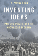 Inventing Ideas: Patents, Prizes, and the Knowledge Economy