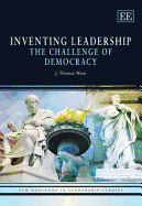 Inventing Leadership: The Challenge of Democracy - Wren, J Thomas