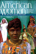 Inventing the American Woman: An Inclusive History, Volume 2: Since 1877