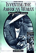Inventing the American Woman: Since 1877 Vol II: An Inclusive History