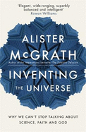 Inventing the Universe: Why we can't stop talking about science, faith and God