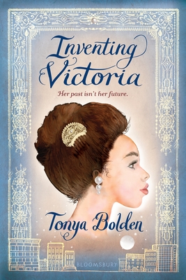 Inventing Victoria - Bolden, Tonya
