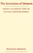 Invention of Women: Making an African Sense of Western Gender Discourses