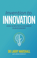 Invention to Innovation: How Scientists Can Drive Our Economy