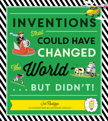 Inventions That Could Have Changed the World...But Didn't! - Rhatigan, Joe