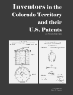 Inventors in the Colorado Territory and Their U.S. Patents, 1861-1876: An Annotated Index