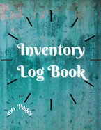 Inventory Log Book: Large Inventory Log Book - 100 Pages for Business and Home - Perfect Bound Simple Inventory Log Book for Business or Personal Stock Record Book Organizer Logbook Count Quantity Notebook