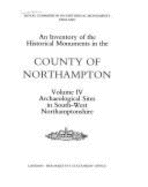 Inventory of the Historical Monuments in the County of Northampton: Archaeological Sites in South-west Northamptonshire