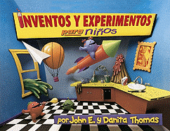 Inventos y Experimentos Para Ninos: Una Nueva Coleccion de Inventos y Experimentos un Poco Locos y Chiflados.